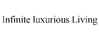 INFINITE LUXURIOUS LIVING