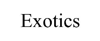 EXOTICS