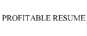 PROFITABLE RESUME