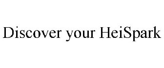 DISCOVER YOUR HEISPARK