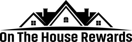 ON THE HOUSE REWARDS