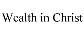 WEALTH IN CHRIST