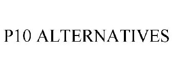 P10 ALTERNATIVES