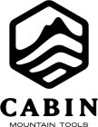 CABIN MOUNTAIN TOOLS