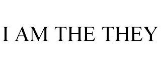 I AM THE THEY
