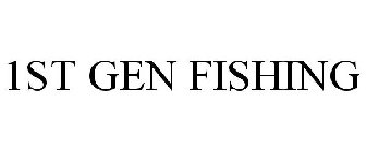 1ST GEN FISHING