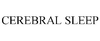 CEREBRAL SLEEP