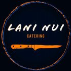 LANI NUI CATERING
