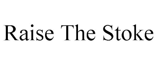 RAISE THE STOKE
