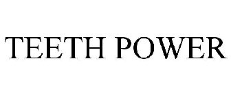 TEETH POWER
