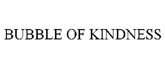 BUBBLE OF KINDNESS