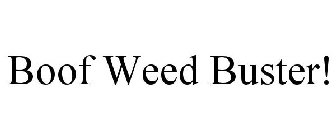 BOOF WEED BUSTER!