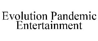 EVOLUTION PANDEMIC ENTERTAINMENT