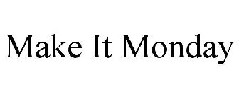 MAKE IT MONDAY