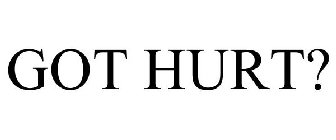 GOT HURT?