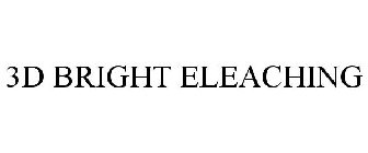 3D BRIGHT ELEACHING