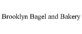 BROOKLYN BAGEL AND BAKERY