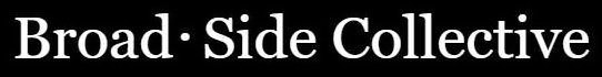 BROAD SIDE COLLECTIVE