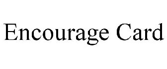 ENCOURAGE CARD