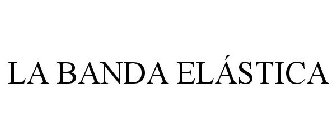LA BANDA ELÁSTICA
