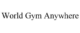 WORLD GYM ANYWHERE