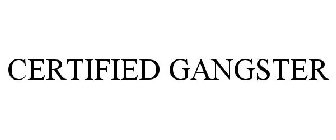 CERTIFIED GANGSTER