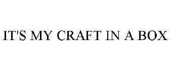 IT'S MY CRAFT IN A BOX
