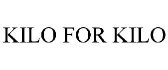 KILO FOR KILO