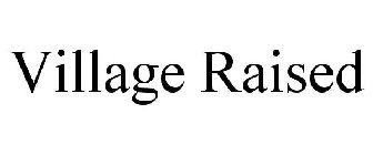 VILLAGE RAISED