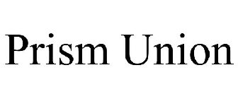 PRISM UNION