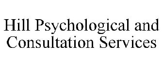 HILL PSYCHOLOGICAL AND CONSULTATION SERVICES
