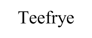 TEEFRYE