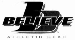 B BELIEVE ATHLETIC GEAR