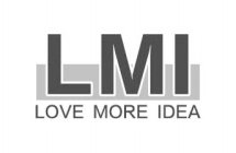 LMI LOVE MORE IDEA