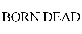BORN DEAD