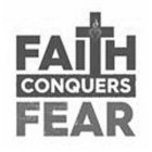 FAITH CONQUERS FEAR