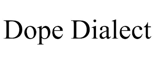 DOPE DIALECT