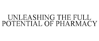 UNLEASH THE FULL POTENTIAL OF PHARMACY