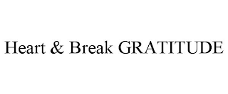 HEART & BREAK GRATITUDE