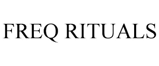 FREQ RITUALS