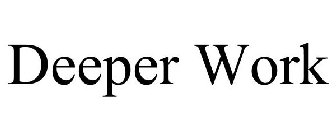 DEEPER WORK