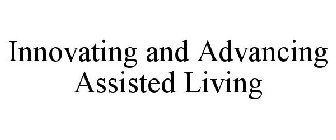 INNOVATING AND ADVANCING ASSISTED LIVING