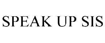 SPEAK UP SIS