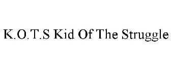 K.O.T.S KID OF THE STRUGGLE