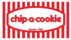CHIP-A-COOKIE DESDE 1982