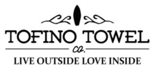 TOFINO TOWEL CO. LIVE OUTSIDE LOVE INSIDE