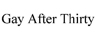 GAY AFTER THIRTY