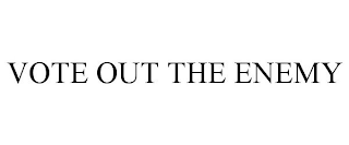 VOTE OUT THE ENEMY