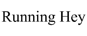RUNNING HEY