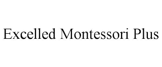 EXCELLED MONTESSORI PLUS